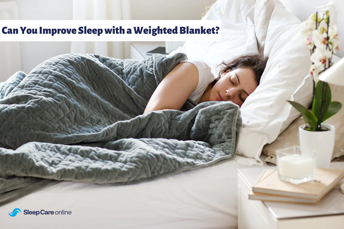Can You Improve Your Sleep With Weighted Blankets? Sleep Care Online