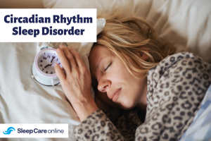 What Is A Circadian Rhythm Sleep Disorder?